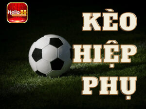 Kèo hiệp phụ là gì?